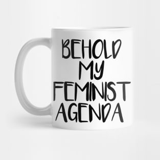 BEHOLD MY FEMINIST AGENDA feminist text slogan Mug